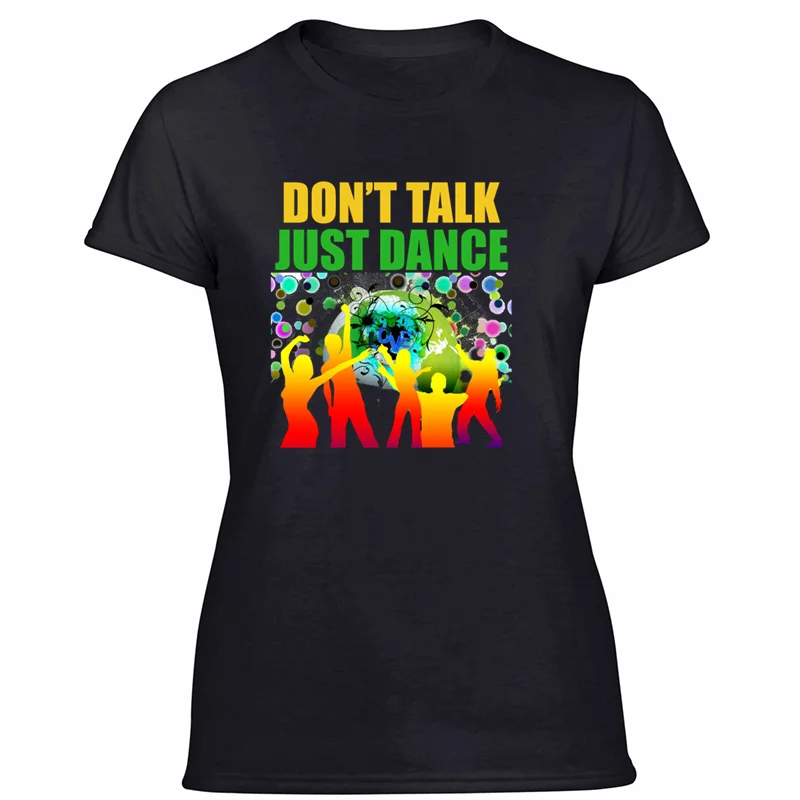 Забавная Повседневная футболка с комическим принтом «don't talk just dance», трендовая Мужская футболка с юмором, хлопок, Топ в стиле хип-хоп - Цвет: Women-Black