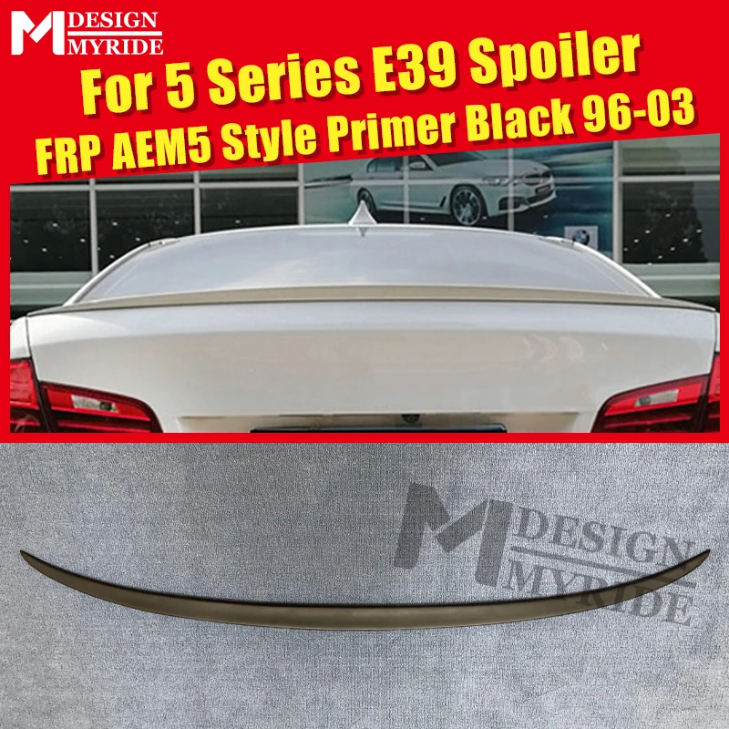 

For BMW E39 Spoiler Tail Wing FRP Unpainted Primer Black Spoiler AEM5 Style 5-Series 525i 530i 540i 545i Trunk Spoiler 1996-2003