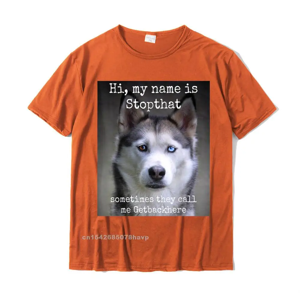 comfortable Family Mens Tshirts Crewneck Short Sleeve Cotton Fabric Tops & Tees Design Tshirts Free Shipping My Name Is Stopthat Funny Hyper Siberian Husky Dog Owner T-Shirt__20136. orange