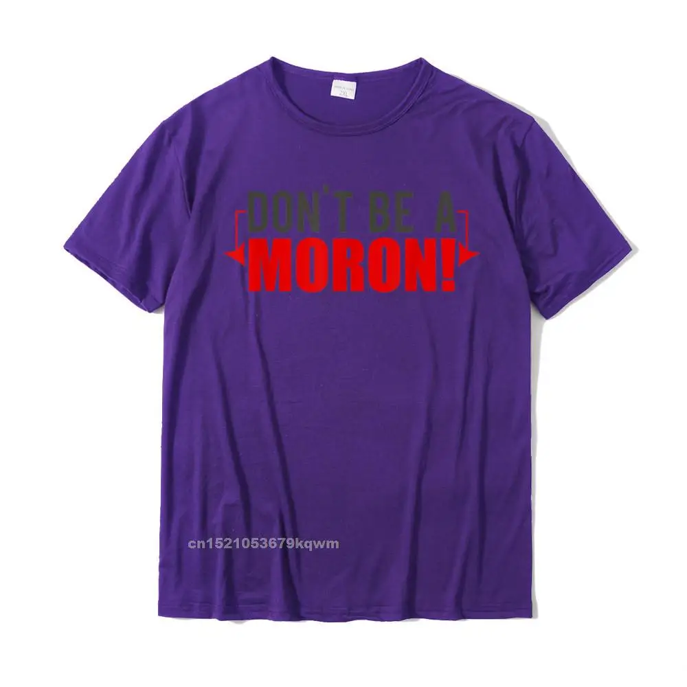 Tops Shirts Comics ostern Day Designer Hip hop Short Sleeve 100% Cotton Fabric O-Neck Men T-shirts Hip hop Tops Shirts Dont Be A Moron! Funny Goldbergs T-Shirt__3641 purple