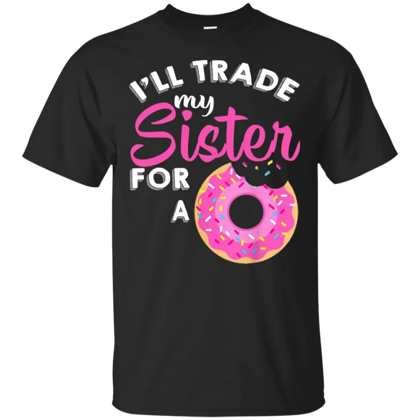 Men'S I'Ll Trade My Sister For A Donut/милая детская футболка Размер M-3Xl крутые топы |