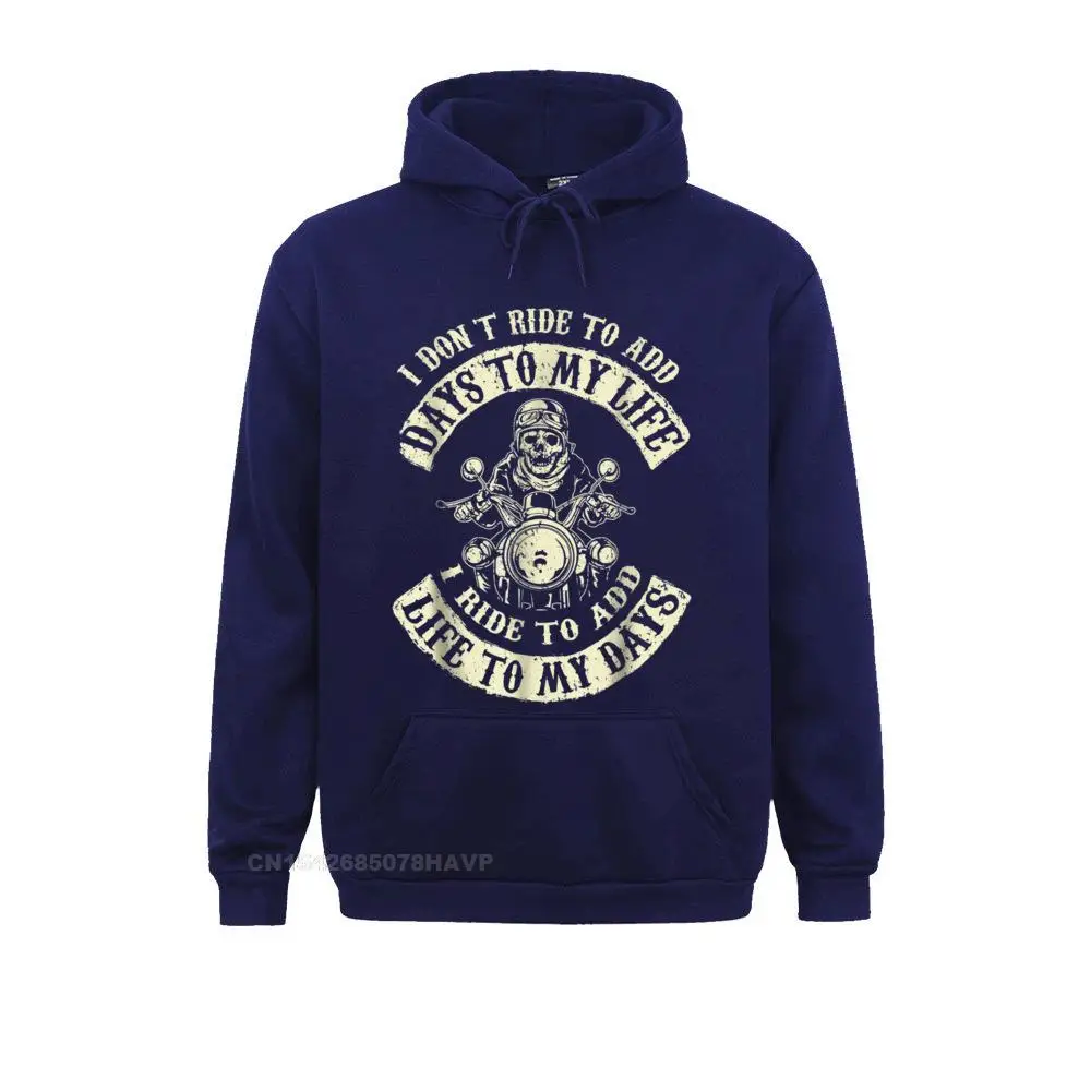 Design Long Sleeve Hoodies Summer Autumn Family Clothes Mens Sweatshirts I Ride to Add Life to My Days - Badass Motorcycle Tshirt__A11031 I Ride to Add Life to My Days - Badass Motorcycle Tshirt__A11031navy