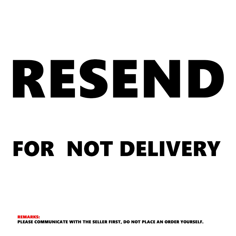 

RESEND for not Delivery RESEDN FOR NOT DELIVERY Please communicate with the seller first do not place an order yourself