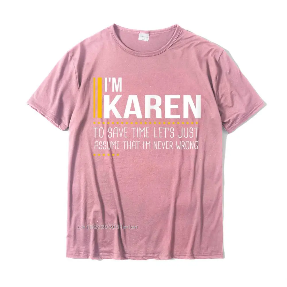 Normal Thanksgiving Day 100% Cotton Round Neck Tops Tees Short Sleeve Unique Tee Shirt 2021 New Fashion Europe Top T-shirts Save Time Lets Assume Karen Is Never Wrong Funny Women Name T-Shirt__4217 pink