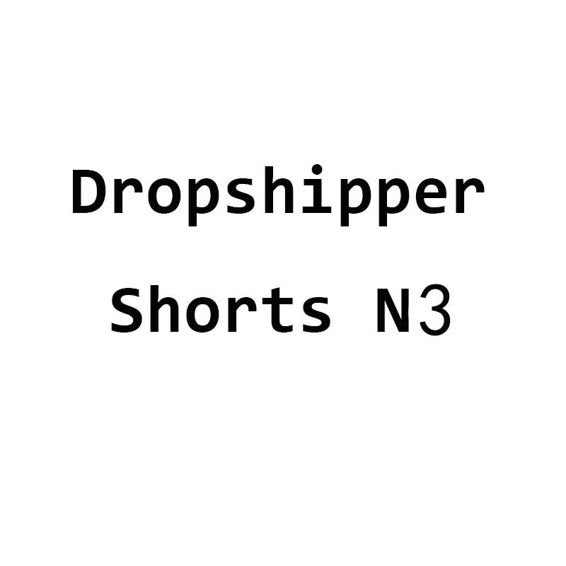 Dropshipper Shorts N3 Dropshipper Shorts N3