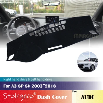

for Audi A3 8P 8V 2003~2018 Anti-Slip Dashboard Cover Protective Pad Car Accessories Sunshade Carpet 2017 2016 2015 2014 2013