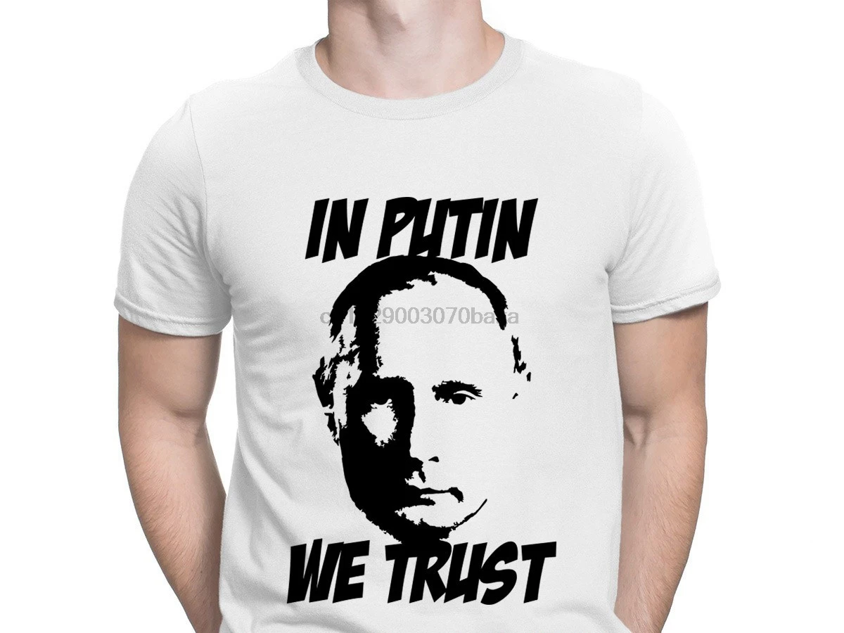 

Putin We Trust T-Shirts Crazy Spring Autumn Weird Comfortable Men Tshirt Short Sleeve Pop Top Tee Letter Anlarach Customized