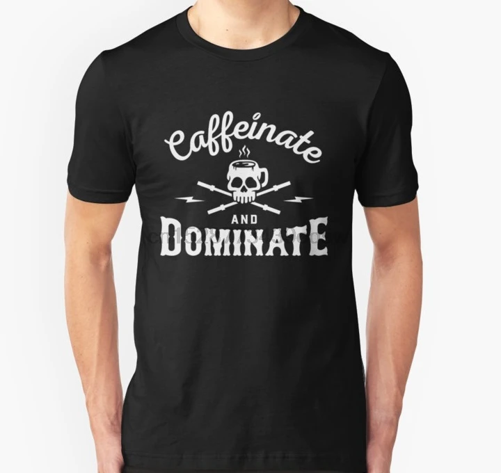 Men tshirt Caffeinate And Dominate Unisex T Shirt Printed T-Shirt tees top |