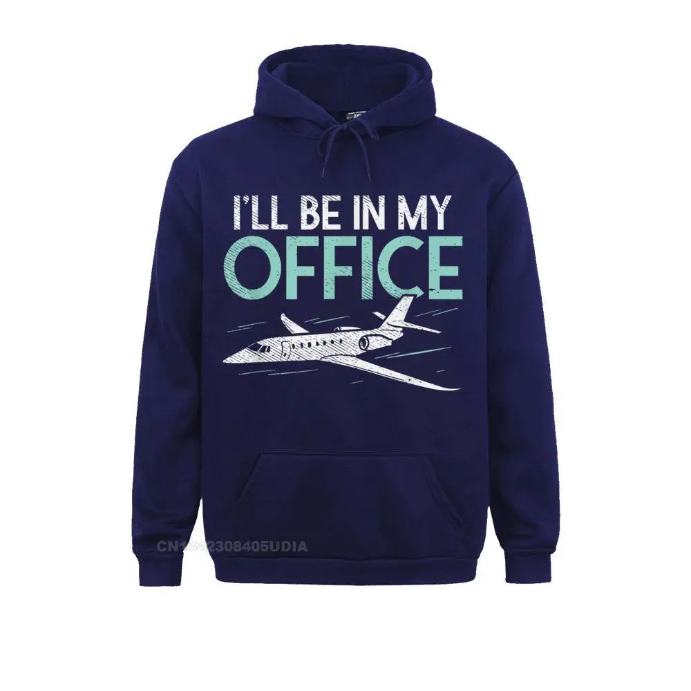 Long Sleeve Hoodies Men Sweatshirts Pilot Aviation Gifts Funny I'll Be In My Office Pilot T-Shirt__B14036 Normal Clothes Cute Pilot Aviation Gifts Funny I'll Be In My Office Pilot T-Shirt__B14036navy