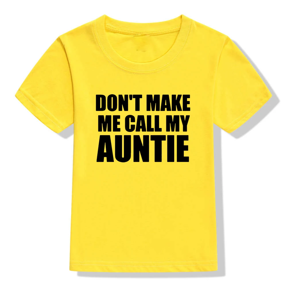 Футболки с короткими рукавами и забавным принтом Don't Make Me Call My Auntie для мальчиков и девочек, повседневные топы с круглым вырезом, футболки одежда для малышей