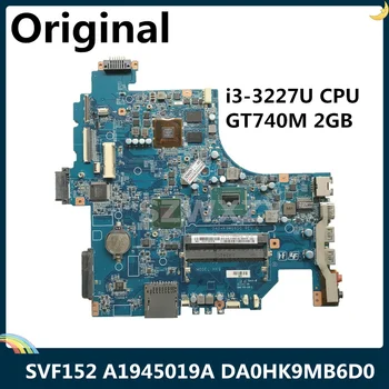 

LSC For SONY SVF152 Laptop Motherboard A1945019A DA0HK9MB6D0 i3-3227U CPU HM76 DDR3 GT740M 2GB