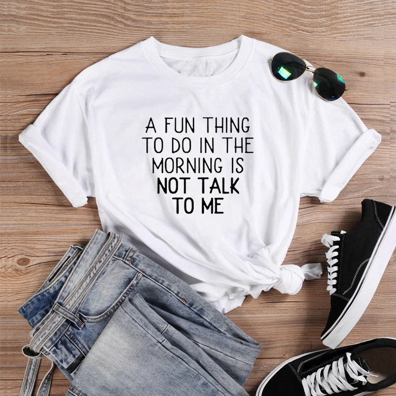 A Fun Thing To Do In The Morning Is Not Talk To Me Womens T-Shirt 