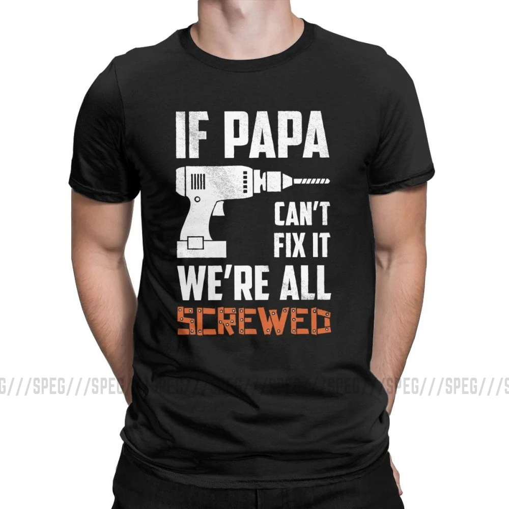 If Papa Can't Fix It We'm All acnuted Мужская футболка подарок для деда, папы, отцов, футболки хлопок, одежда размера плюс - Цвет: Черный