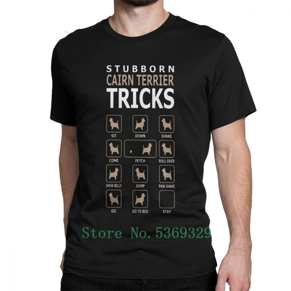 

Men T Shirts Stubborn Cairn Terrier Dog Tricks Funny Printed Tee Shirt Novelty Tops O Neck T-Shirt Top Cotton