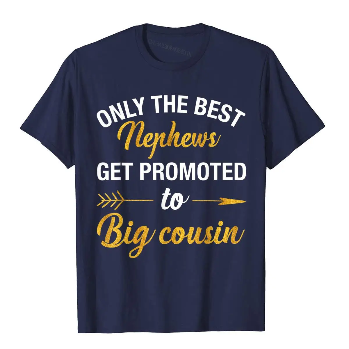 Only the Best Nephews Get Promoted to Big Cousin T-Shirt T-Shirt__97A1517navy