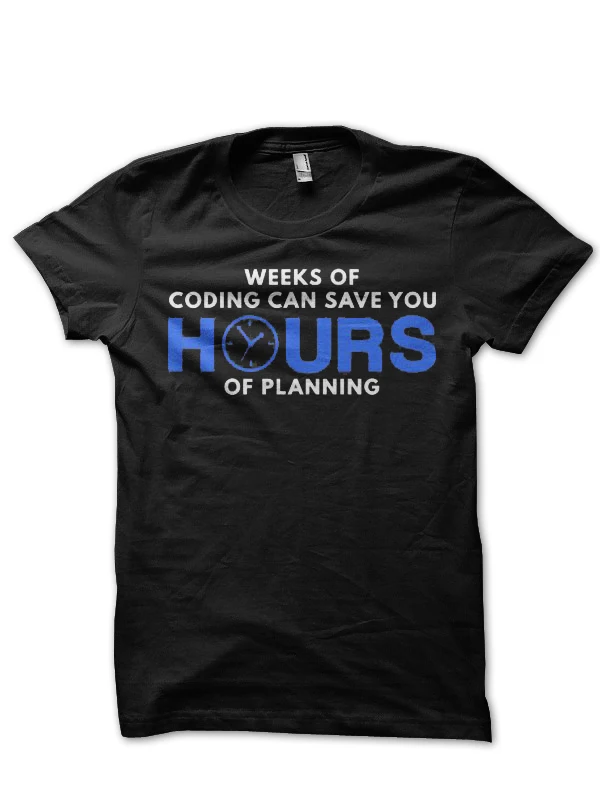 

Weeks Of Coding Can Save You Hours Of Planning Black Half Sleeve T Shirt