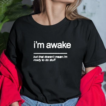

I'M AWAKE Tee Shirt Femme Summer Short Sleeve O-neck Cotton T Shirt Women Loose Tshirt Women Black White T Shirt Femme Top