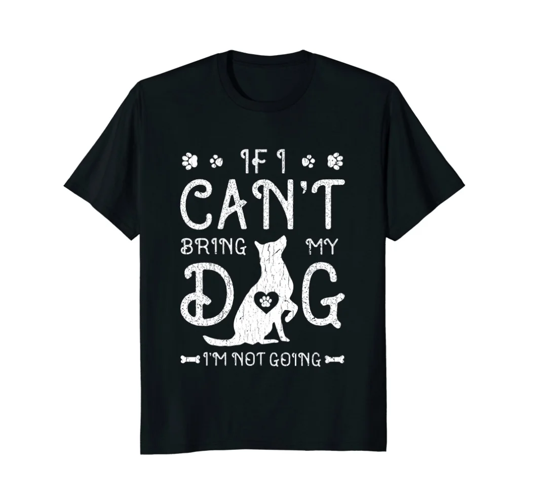 

Funny Dog T-shirt If Can't Bring My Dog I'm Not Going Men's T Shirt