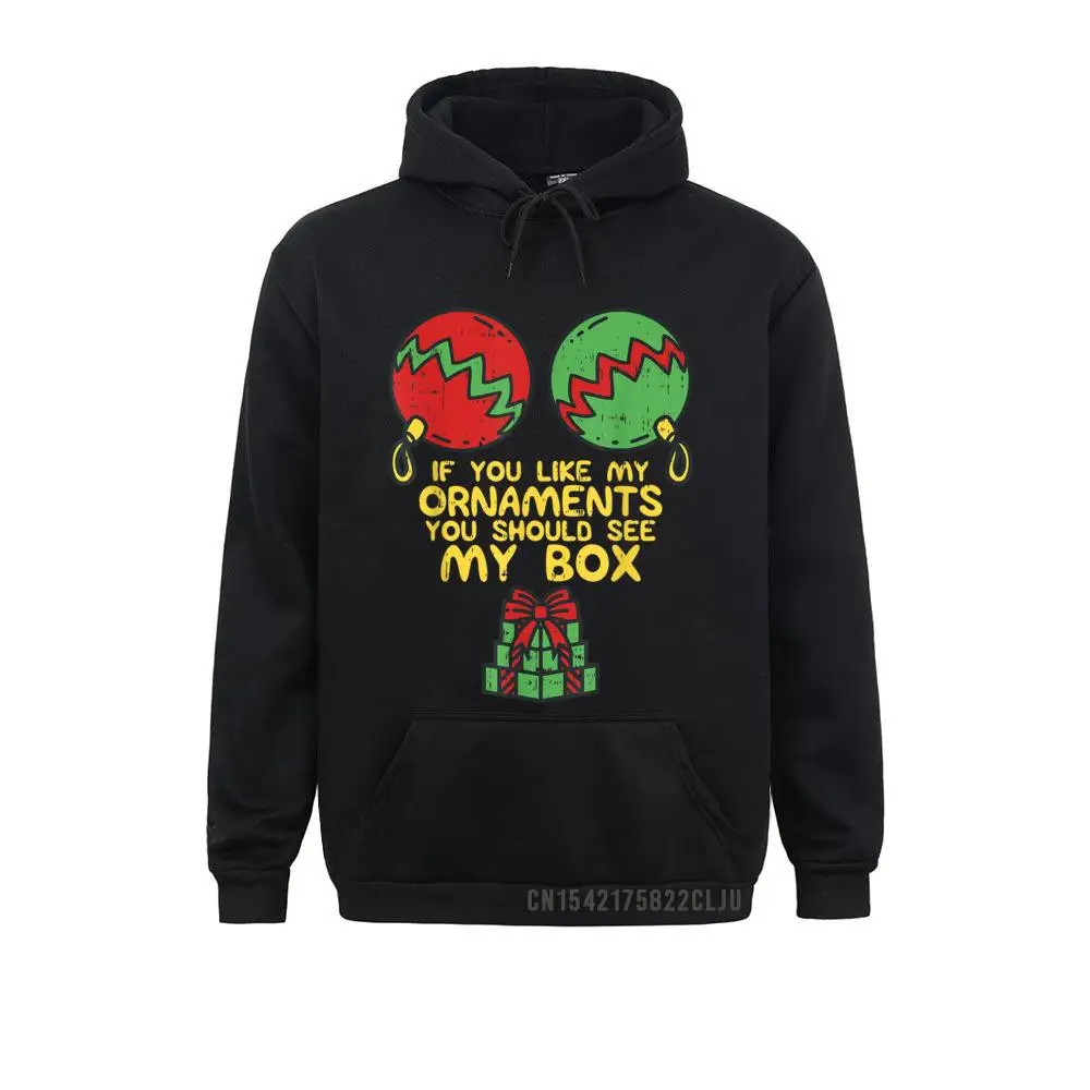 Adult Naughty Christmas For Women If You Like My Ornaments T-Shirt__97A2779 Sweatshirts for Students Unique Father Day Hoodies Long Sleeve Slim Fit Sportswears  Adult Naughty Christmas For Women If You Like My Ornaments T-Shirt__97A2779black