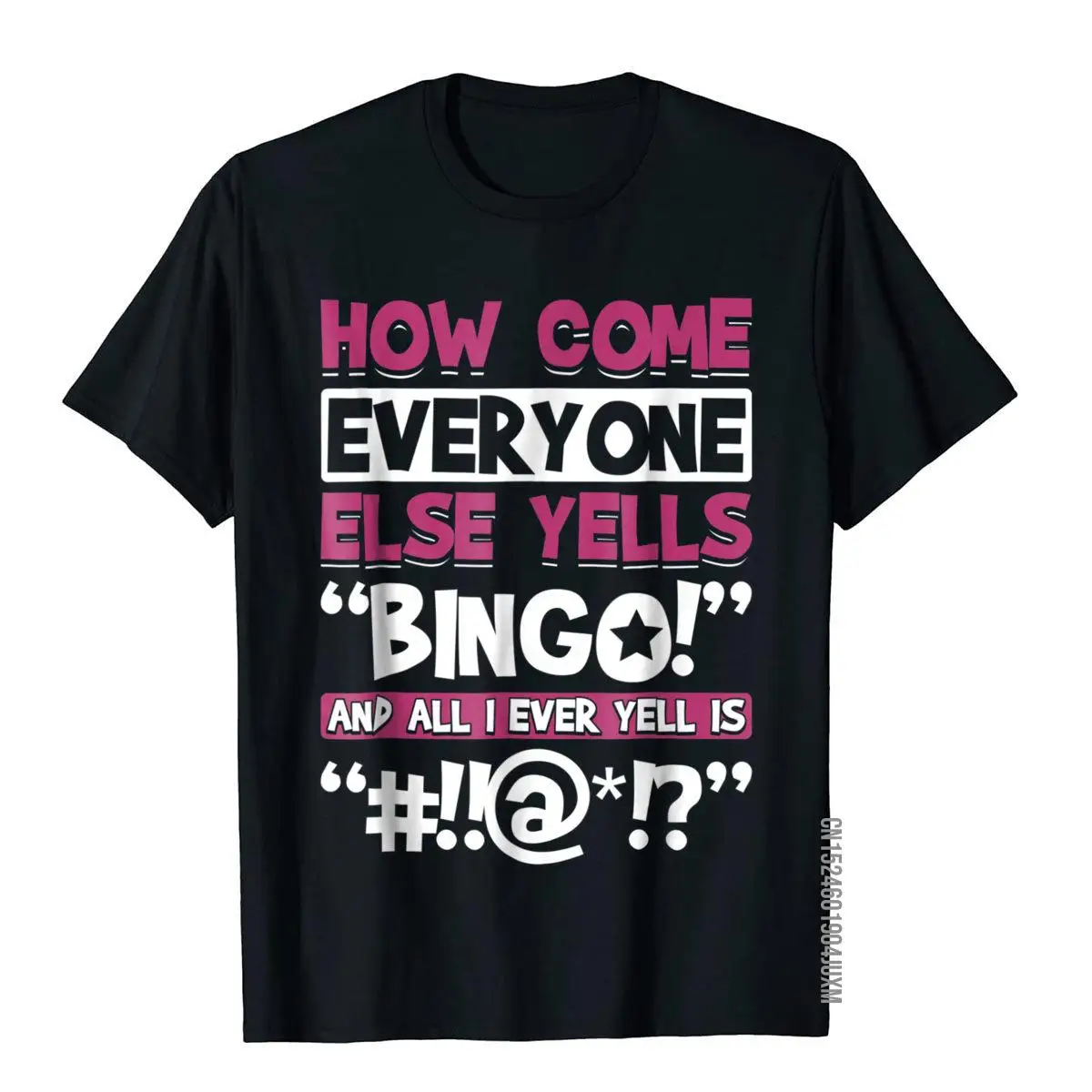 How Come Everyone Else Yells Bingo Funny Luck Player T-Shirt__97A3566black