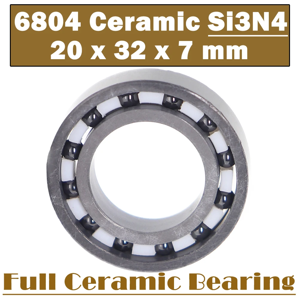 

6804 Full Ceramic Bearing ( 1 PC ) 20*32*7 mm Si3N4 Material 6804CE All Silicon Nitride Ceramic 6804 Ball Bearings