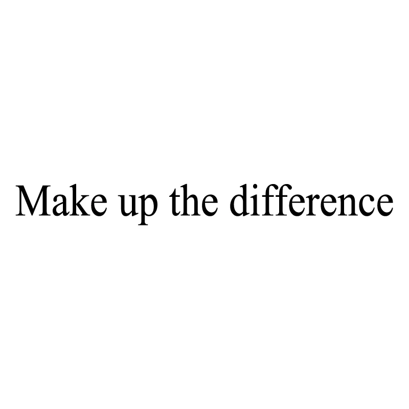 

Make up the difference/tip $0.01