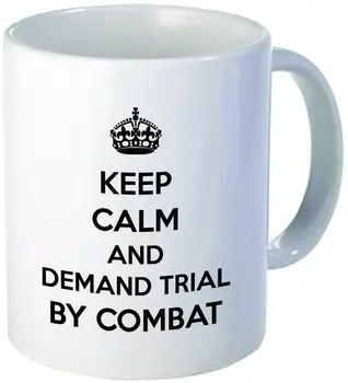 

Funny Keep Calm and Demand Trial By Combat 11OZ Coffee Mug
