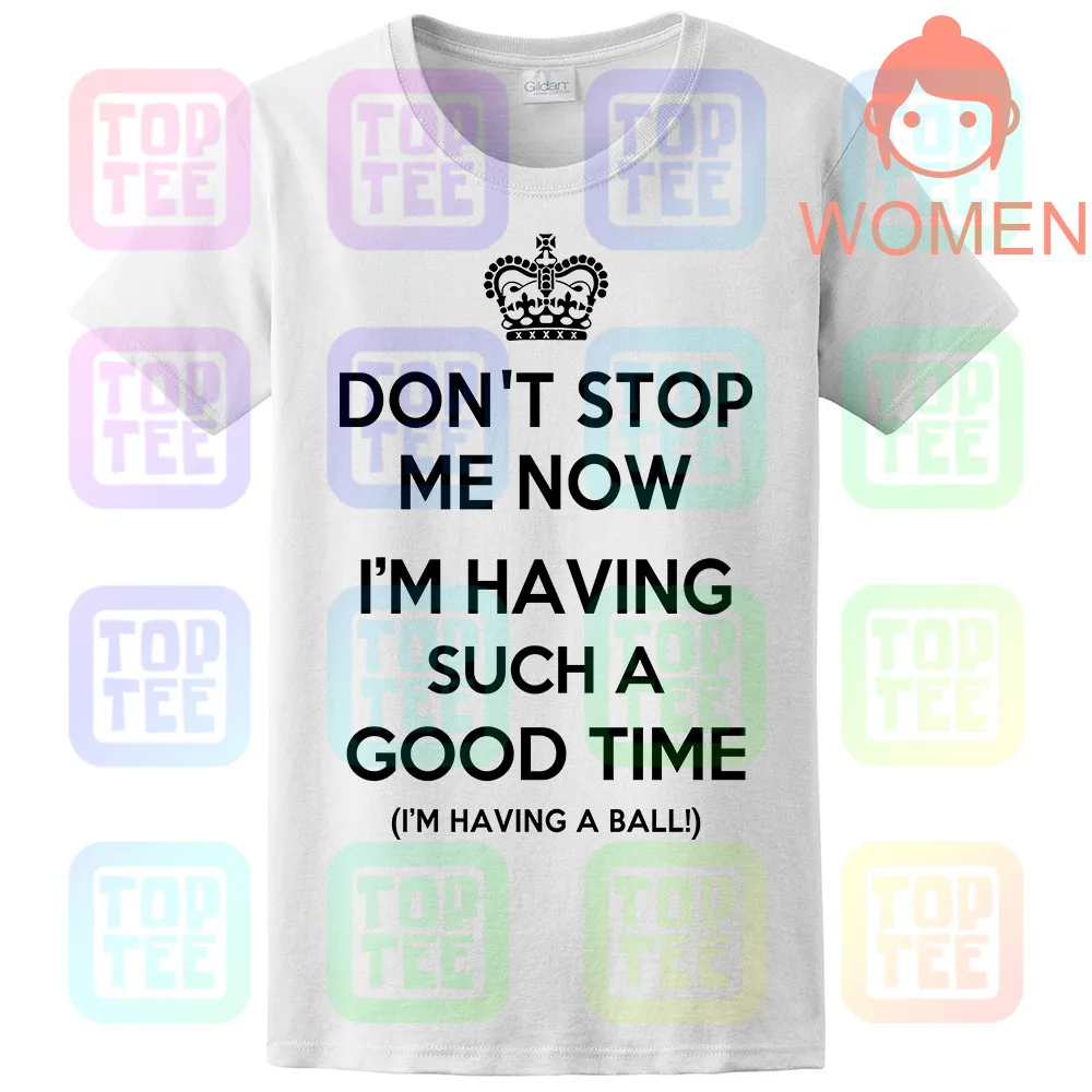 Don't Stop Me Now. футболка QUEEN FREDDIE MERCURY CROWN JAZZ HAPPY GEEK FUNNY - Цвет: Women-White