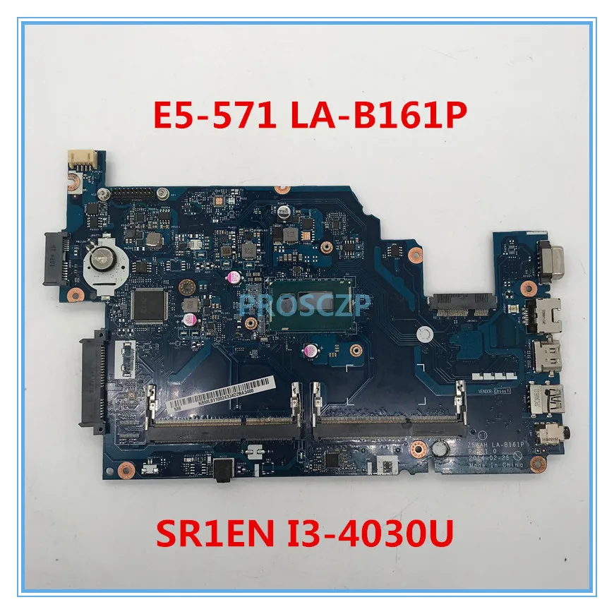 Высококачественная материнская плата для ноутбука E5-571 Z5WAH LA-B161P с SR1EN I3-4030U полностью протестирована