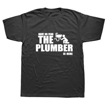 

Have No Fear The Plumber Is Here T-Shirt Male Round Collar T Shirt Cotton Tees Short Sleeves Plus Size Cool