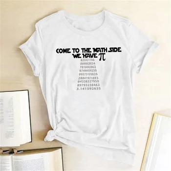 

Funny T Shirt Women Come To The Math Side We Have Pi Printed Tee Short Sleeve Crewneck Tops Harajuku Graphic T Shirt Female