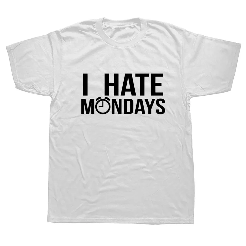I Hate Mondays Забавный слоган работа шутка ленивых мужчин s футболка подарок забавная