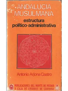 

Andalusia Muslim. Structure political-administrative-Antonio Arjona Castro
