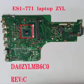

ES1-771 motherboard Mainboard for Acer laptop ES1-771 ZYL DA0ZYLMB6C0 REV:C DDR3 100%test OK