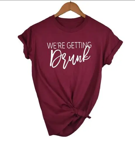 We're Getting Drunk Married T-shirt Bridal Party Women Team Top Wedding Bride Bridesmaid Lover T Shirt 3