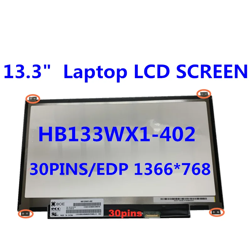 

13.3" Laptop LCD SCREEN HB133WX1-402 B133XTN01.6 N133BGE-E31 N133BGE-EAB M133NWN1 R3 LTN133AT29 1366 * 768 EDP 30pins