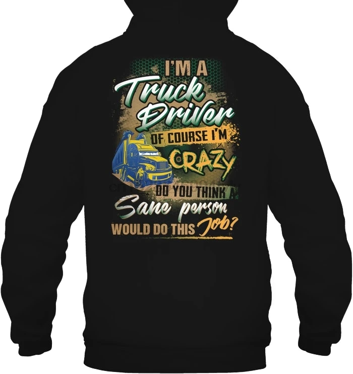 Мужская толстовка с капюшоном I'm A Truck Driver конечно Crazy вы думаете что разумный