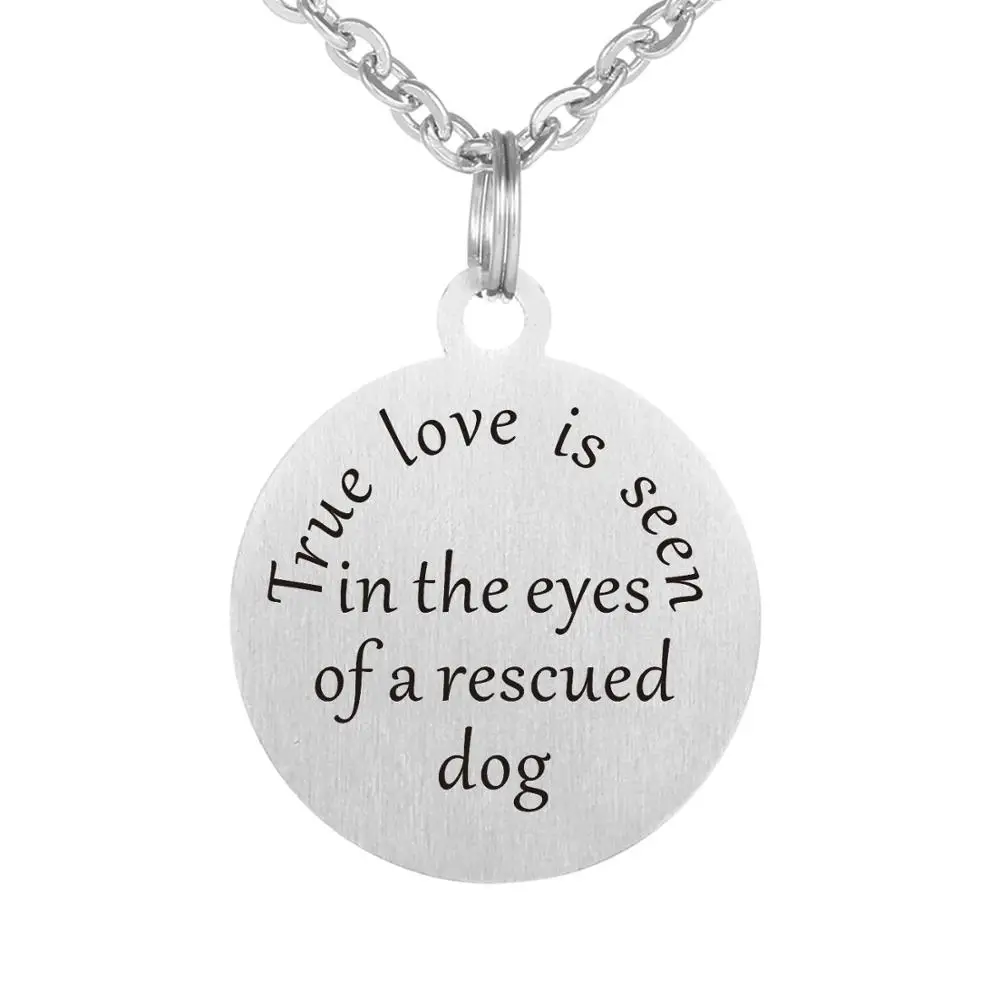 

True love is seen in the eye of a rescued dog forever round pendant Stainless Steel inspiration necklace women men best gifts