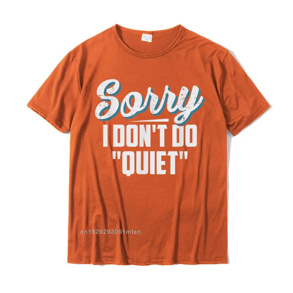 cosie Short Sleeve Tops & Tees Father Day O-Neck 100% Cotton Fabric Youth T Shirts Design cosie Tshirts Fitted Sorry I Dont Do quot Quiet quot Funny T Shirt__3119 orange