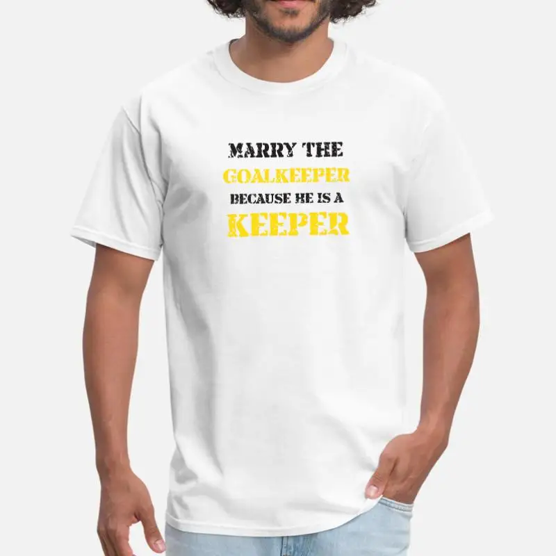 Новая стильная мужская футболка Marry The goalkeader, Женская Классическая футболка для мужчин, мужская футболка с коротким рукавом, высокое качество - Цвет: Men-White