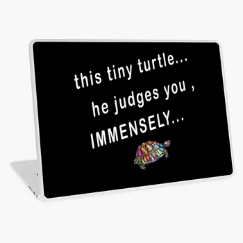 

This tiny turtle he judges you immensely turtle lovers design laptop sticker skin for MacBook HP Acer Dell ASUS Lenovo