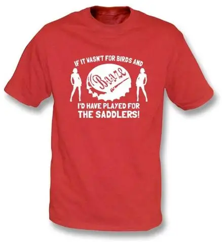 If it wasn't for Birds and Booze ... The Saddlers TFGHFG shirt |