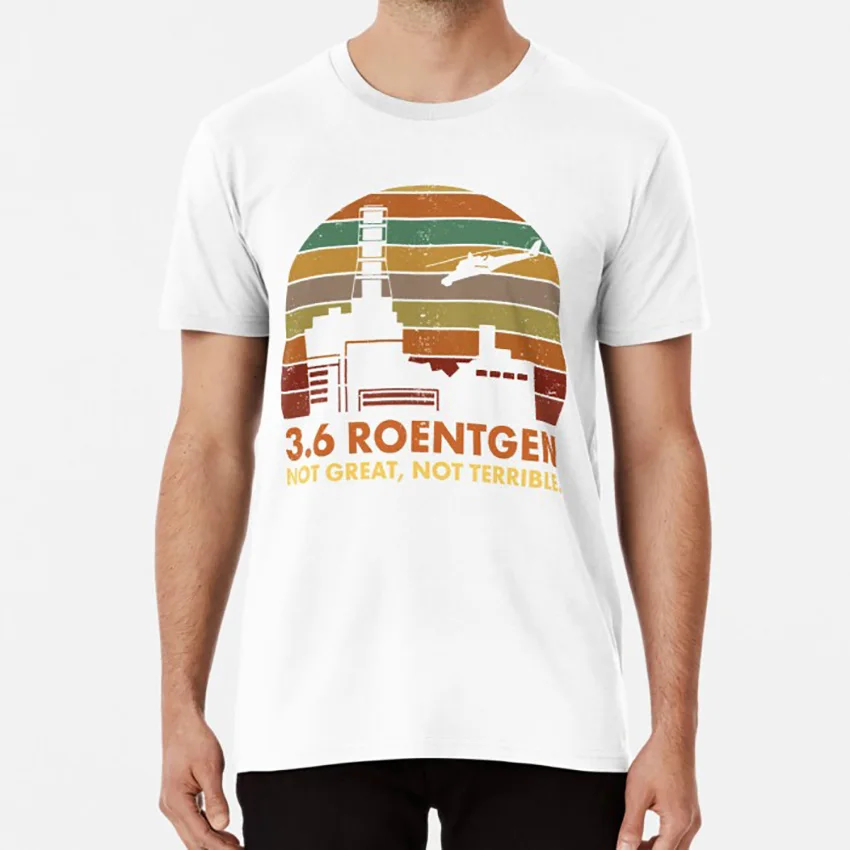3.6 Roentgen Not Great Terrible Chernobyl Nuclear Power Station Quote T shirt | Мужская одежда