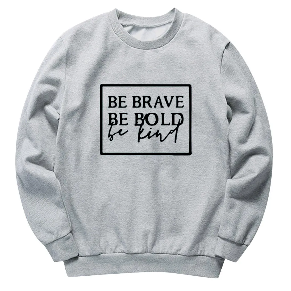 Женская толстовка женская BE BRAVE BE BOLD худи с напечатанными буквами Толстовка Женская пуловер с длинными рукавами джемпер Sudadera Mujer - Цвет: GY
