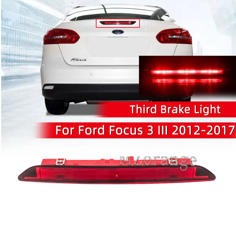

Third Brake Light For Ford Focus 3 III 2012 2013 2014 2015 2016 2017 Sedan Car High Position Tail Light Rear Stop Lamp Car Parts