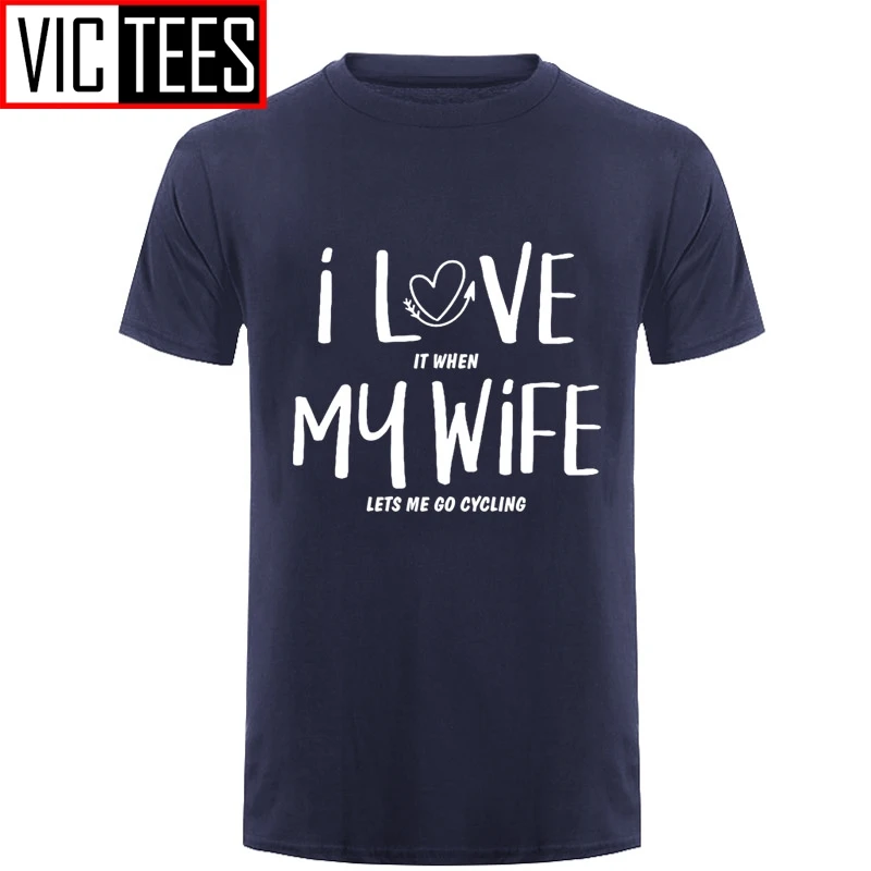 Men I Love My Wife Mens T-Shirt Biker Cycle Husband Gift Funny Birthday Printed T Shirt Cotton T-Shirt New Style
