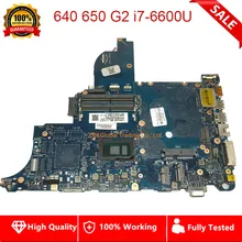 Для hp ProBook 640 650 G2 i7-6600U материнская плата 840718-601 840718-001 840718-501 Материнская плата ноутбука полностью протестирована