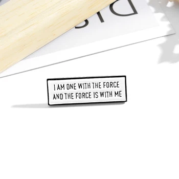 

I am one with the force and the force is with me Brooch brooch Simple text badge Enamel brooch brooch Ladies jewelry party gifts