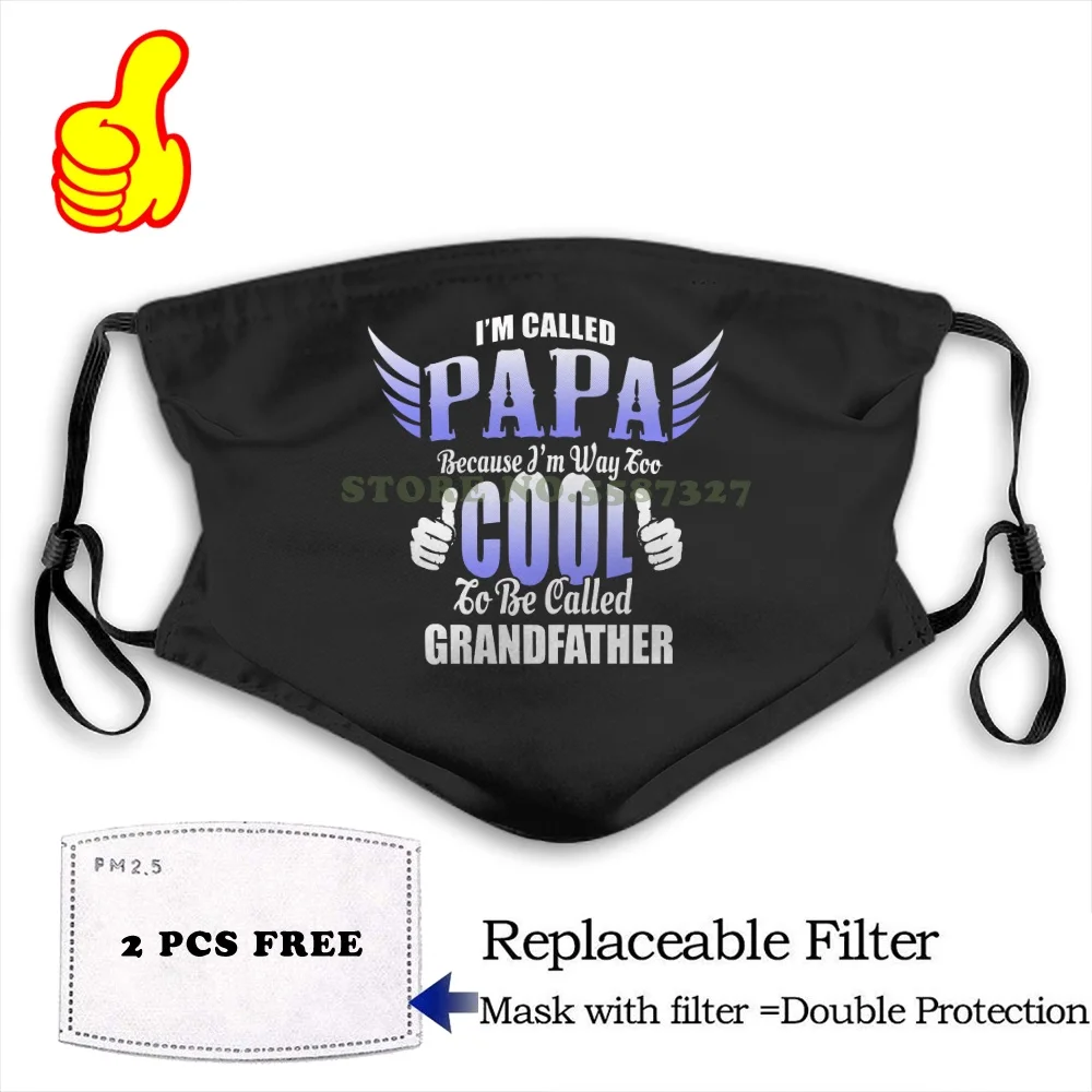 Face Mask I'M CALLED PAPA BECAUSE WAY TOO COOL TO BE GRANDFATHER T - SHIRT &amp HOODIE Funny Cool Masks | Аксессуары для