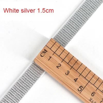 15mm White silver Блестящий золотистый Серебристый резинки 10/15/25/40 мм Высокое качество нейлоновый пояс для одежды брюки DIY Швейные аксессуары 1 м - Color: 15mm White silver